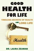 Good Health for Life: Timeless Secrets of Health and Long Life