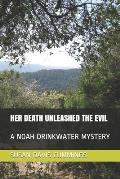 Her Death Unleashed the Evil: A Noah Drinkwater Mystery