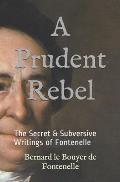 A Prudent Rebel: The Secret & Subversive Writings of Fontenelle