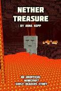 Nether Treasure: An Unofficial Minecraft Story For Early Readers