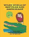 Wilde World of Reptiles and Amphibians