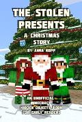 The Stolen Presents: A Christmas Story: An Unofficial Minecraft Hidden Objects Book for Early Readers