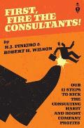 First, Fire The Consultants!
