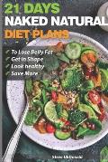 Weight Loss Tips and Diet Plans: 21 Days Naked Natural Plan to Lose Belly Fat, Get in Shape, Look Healthy and Save More.: lose belly fat fast