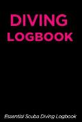 Diving Logbook: Essential Scuba Diving Logbook (120 Pages)