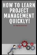 How To Learn Project Management Quickly!