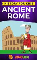 Ancient Rome: History for kids: A captivating guide to the Roman Republic, The Rise and Fall of the Roman empire