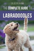The Complete Guide to Labradoodles Selecting Training Feeding Raising & Loving your new Labradoodle Puppy