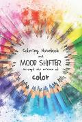 Coloring notebook and mood shifter through the science of color: Multipurpose notebook with small graphic illustrations to color with shades of colors