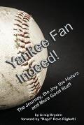 Yankee Fan Indeed!: The Journey, the Joy, the Haters and More Good Stuff