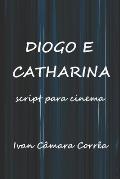 Diogo e Catharina: Script para Cinema - Paix?o e Aventura no Novo Mundo