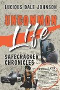 Uncommon Life: Safecracker Chronicles