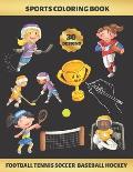 Sports Coloring Book. Football Tennis Soccer Baseball Hockey: FOR GIRLS (4-9 YEARS OF AGE) - Children's Activity Books - BONUS HANGMAN + MAZE - Creati