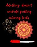 Adulting Doesn't Include Quitting Coloring Books: Adult Coloring Book for relaxation and Exploration