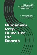 Humanism Prep Guide For the Boards: For Medical/Osteopathic School Clinical Assessment Examinations