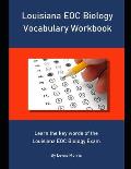 Louisiana EOC Biology Vocabulary Workbook: Learn the key words of the Louisiana EOC Biology Exam