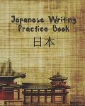 Japanese Writing Practice Book: Genkouyoushi or Genkoyoshi Paper to Practice Japanese Lettering - Kana Scripts - Kanji Characters Notebook - Workbook.