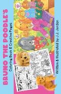 Bruno the Poodle's Coloring Book & Creative Pages: Color, write, draw, and play with Bruno and his friends.