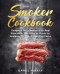 Smoker Cookbook: Complete BBQ Cookbook for Real Pitmasters, The Ultimate Guide for Smoking Meat, Fish, and Vegetables
