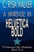 A Murder in Helvetica Bold: Thistlewood Star Mysteries #1