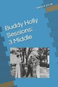 Buddy Holly Sessions: 3 Middle