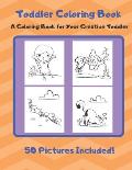 Toddler Coloring Book: A Coloring Book for Your Creative Toddler