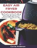 Easy Air Fryer Cookbook: The Ultimate Air fryer CookBook Guide with 200 Delicious and Perfect Homemade Air fryer Recipes and 7 Days Recipes Mea