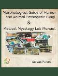 Morphological Guide of Human and Animal Pathogenic Fungi & Medical Mycology Lab Manual