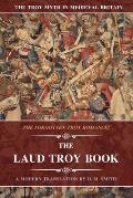 The Laud Troy Book: The Forgotten Troy Romance