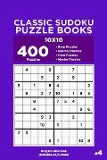 Classic Sudoku Puzzle Books - 400 Easy to Master Puzzles 10x10 (Volume 4)