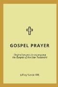 Gospel Prayer: Original prayers to accompany the Gospels of the New Testament