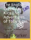 The English Creek Ave. Kids The Adventures of Toby & Ian: Created By The Nunery Speaks