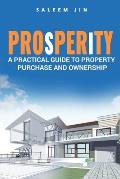 PROsPERiTY: A Practical Guide to Property Purchase and Ownership