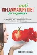 Anti-Inflammatory Diet for Beginners: 4-Week Diet Plan to Reverse Chronic Inflammation and Revitalize your Life by Losing Weight and Reducing Long-Ter