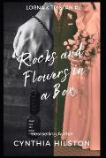 Rocks and Flowers in a Box: Lorna & Tristan Series #2