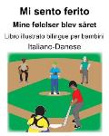 Italiano-Danese Mi sento ferito/Mine f?lelser blev s?ret Libro illustrato bilingue per bambini
