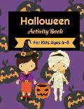 Halloween Activity Book For Kids Ages 4-8: Activity Book Filled With Coloring Pages, Dot To Dot, And Trace The Image Activities