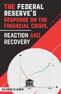 The Federal Reserve's Response on the Financial Crisis, Reaction and Recovery