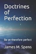 Doctrines of Perfection: Be ye therefore perfect