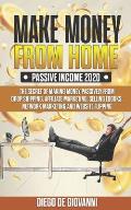 Make Money from Home Passive Income 2020: The Secret of Making Money Passively from Drop Shipping, Affiliate, Marketing, Selling Ebooks, Network Marke