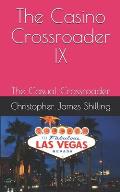The Casino Crossroader IX: The Casual Crossroader
