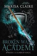 Broken Wand Academy: Episode 1: A Curse of Magic