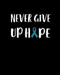 Never Give Up Hope: 120 Pages, Soft Matte Cover, 8 x 10