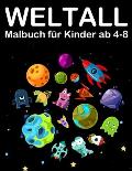 Weltall Malbuch f?r Kinder ab 4-8: Tolle Ausmalbuch mit Alien, Planeten, Raketen and Astronaut
