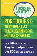 Portuguese: ADJECTIVES FAST TRACK LEARNING FOR ENGLISH SPEAKERS: The 100 most used English adjectives with 800 phrase examples