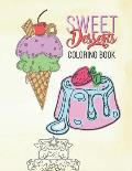 Sweet Desserts Coloring Book: Relaxation & Delicious Drawing Fun For Adults & Kids Large Beautiful Mandala Dessert Designs Cake, Donuts Ice Cream &
