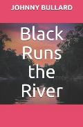 Black Runs the River