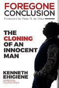 foregone conclusion: The cloning of an innocent man