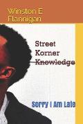 Street Korner Knowledge: Sorry I Am Late