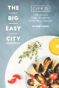 The Big Easy City Cookbook: Over 39 Creole And Cajun Recipes from New Orleans